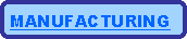 Rounded Rectangle: MANUFACTURING